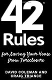 42 Rules for Saving Your House from Foreclosure: A Practical