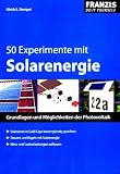 Produkt-Bild: 50 Experimente mit Solarenergie: Grundlagen und M&ouml;glichkeiten der Photovoltaik