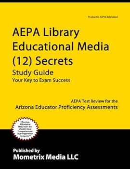 aepa library/educational media (12) secrets study guide: aepa test review for the arizona educator proficiency assessments - aepa exam secrets test prep team aepa library/educational media (12) secrets study guide: aepa test review for the arizona educator proficiency assessments - aepa exam secrets test prep team