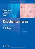 Knochentumoren mit Kiefertumoren: Klinik - Radiologie - Pathologie
