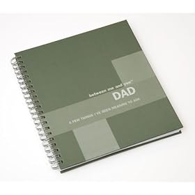 DAD, A Few Things I've Been Meaning To Ask Between Me and You. Answers you'll cherish for a lifetime!