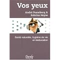 Vos yeux - sante naturelle, hygi�ne de vie et r��ducation