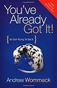 You've Already Got It!: So Quit Trying to Get It