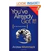 You've Already Got It! (So Quit Trying To Get It)