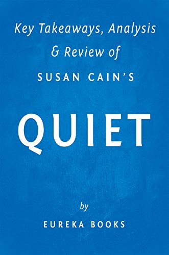 Quiet: The Power of Introverts in a World That Can't Stop Talking: by Susan Cain | Key Takeaways, Analysis & Review