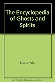 The encyclopedia of ghosts and spirits