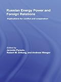 Russian energy power and foreign relations : implications for conflict and cooperation