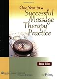 One Year to a Successful Massage Therapy Practice (LWW In Touch Series)