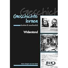 Geschichte lernen - konkret & anschaulich "Widerstand": Ab 8. Klasse