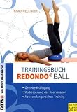 Trainingsbuch Redondo® Ball: Gezielte Kräftigung - Verbesserung der Koordination - Abwechslungsreiches Training