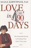 Love in 90 Days: The Essential Guide to Finding Your Own True Love