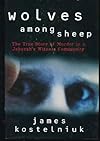 Wolves Among Sheep: The True Story of Murder in a Jehovah's Witness Community