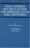 Space Division Multiple Access for Wireless Local Area Networks (The Springer International Series in Engineering and Computer Science)