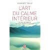 L'art du calme int�rieur : Un livre de sagesse qui nous ram�ne � l'essentiel