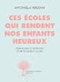 Ces �coles qui rendent nos enfants heureux : Exp�riences et m�thodes pour �duquer � la joie