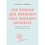 Ces �coles qui rendent nos enfants heureux : Exp�r&hellip de Antonella Verdiani