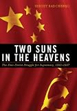 Two Suns In The Heavens : The Sino-Soviet Struggle For  Supremacy, 1962-1967