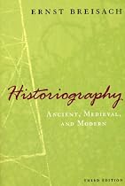 Historiography: Ancient, Medieval, and Modern, Third Edition