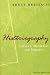 Historiography: Ancient, Medieval, and Modern, Third Edition