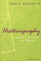 Historiography: Ancient, Medieval, and Modern, Third Edition