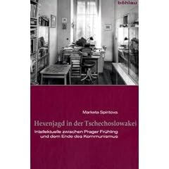Hexenjagd in der Tschechoslowakei: Intellektuelle zwischen Prager Fr�hling und dem Ende des Kommunismus.