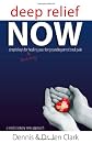 Deep Relief NOW: Simple Keys for Quickly Healing Your Longstanding Emotional Pain