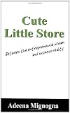 Cute Little Store: Between the entrepreneurial dream and business reality