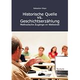 Historische Quelle vs. Geschichtserz�hlungvon "Sebastian Woye"