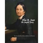 Eliza R Snow: The Complete Poetry (Documents in Latter-Day Saint History) by Jill Mulvay Derr and Karen Lynn Davidson