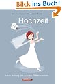 Hochzeit. Vom Antrag bis zu den Flitterwochen