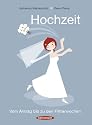 Hochzeit. Vom Antrag bis zu den Flitterwochen