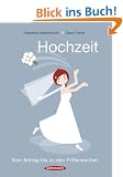 Hochzeit. Vom Antrag bis zu den Flitterwochen