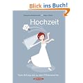 Hochzeit. Vom Antrag bis zu den Flitterwochen