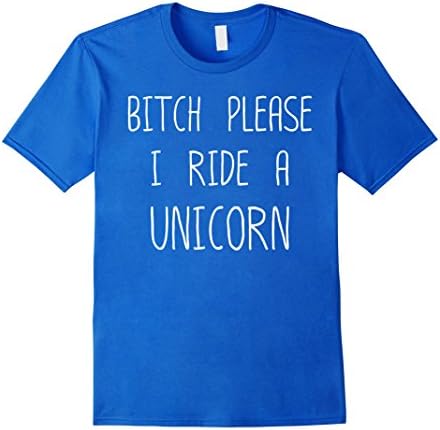 Men's Bitch Please I Ride A Unicorn T Shirt Medium Royal Blue
