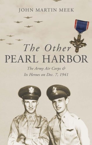 the other pearl harbor the army air corps  its heroes on dec 7 1941