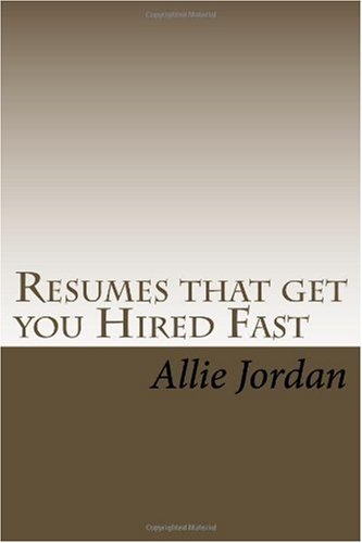 Resumes that get you Hired Fast: The complete guide to dominating in your job search and landing your high paying dream job
