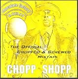 Chopp Shopp presents Chocolate Factory: Chopped & Screwed [Mixtape] [Slow]