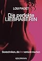 Die perfekte Liebhaberin: Sextechniken, die ihn verrückt machen