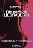Produkt-Bild: Die perfekte Liebhaberin: Sextechniken, die ihn verr&uuml;ckt machen