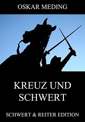 Kreuz und Schwert: Vollständige Ausgabe (German Edition)
