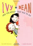 Ivy and Bean and the Ghost that Had to Go (Ivy & Bean, Book 2) (Bk. 2)
