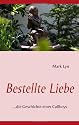 Bestellte Liebe: ...die Geschichte eines Callboys