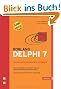 Borland Delphi 7 - Grundlagen, Profiwissen, Kochbuch. Das umfassende Handbuch f�r die Win32-Anwendungsentwicklung, m. CD-ROM