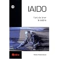 IAIDO : L'art de tirer le sabre