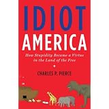 IdiotAmerica:HowStupidityBecameaVirtueintheLandoftheFree