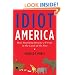 Idiot America: How Stupidity Became a Virtue in the Land of the Free