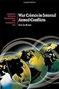 War Crimes in Internal Armed Conflicts (Cambridge Studies in International and Comparative Law)