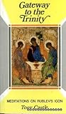 Gateway to the Trinity : meditations on Rublev's icon