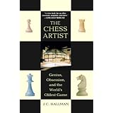 The Chess Artist: Genius, Obsession, and the World's Oldest Game