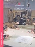 Dover Castle : a frontline fortress and its wartime tunnels